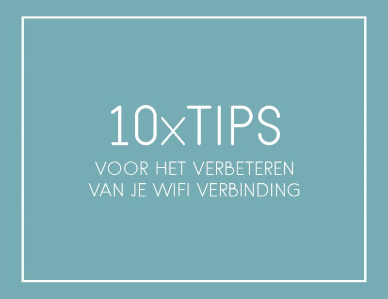 X Tips Voor Het Verbeteren Van Je Wifi Verbinding Inrichting Huis